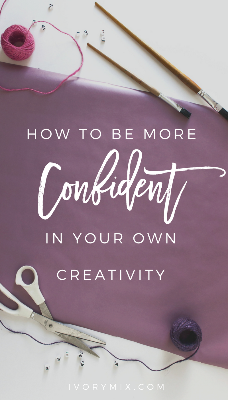 how to be more confident in your own creativity