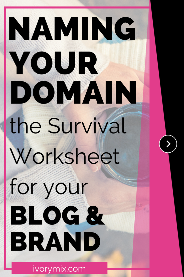 Naming your domain name. a survival worksheet for your blog and brand