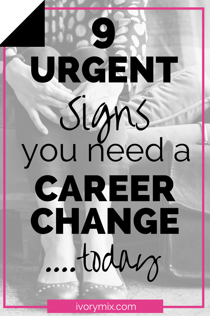 9 urgent signs you need a career change today