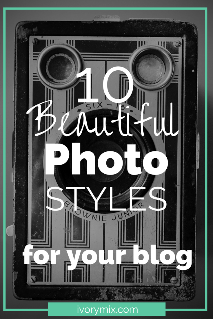 10 beautiful photo styles to use on your blog