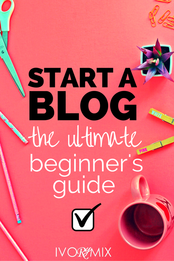 How to start a blog, the ultimate beginners guide to blogging