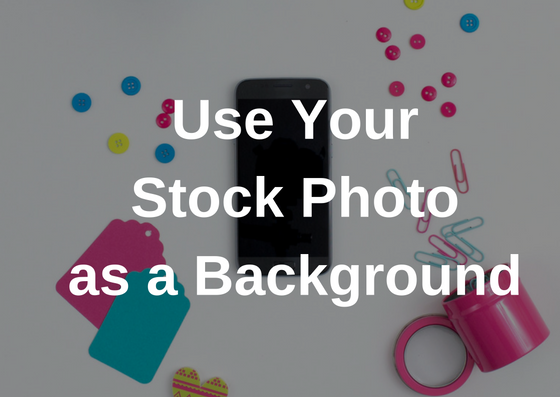 use-your-stock-photo-as-a-background
