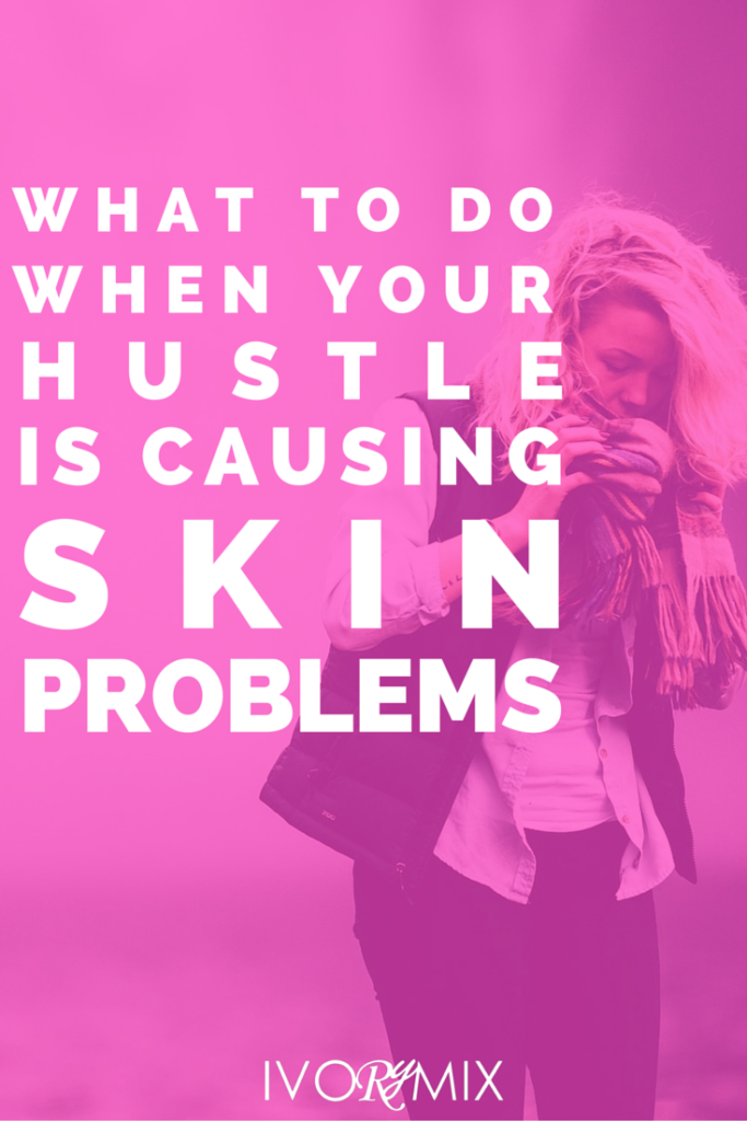 What to do when your side hustle is causing you skin problems