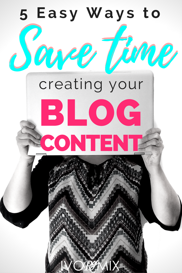 5 easy ways to create blog content for your business without going crazy