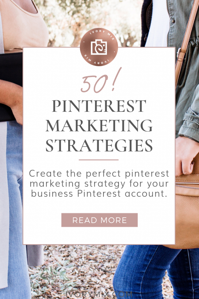 50 Ways to Improve Your Pinterest Strategy - Ivory Mix