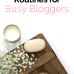 Quick skin care tips and routines for busy people, bloggers, and business owners