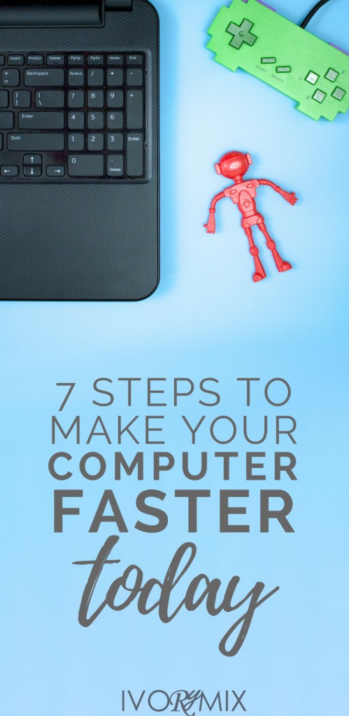 7 Steps to make your computer faster, today