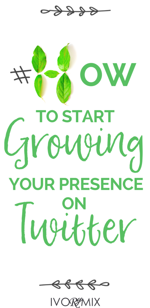 4 Ways on How to Start Growing Your Presence on Twitter