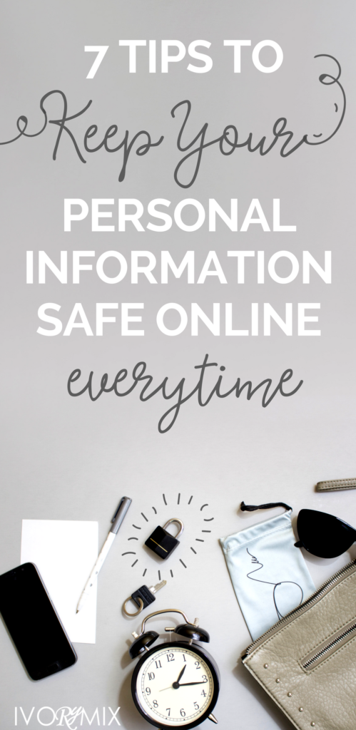 7 tips to keep your personal information safe online everytime