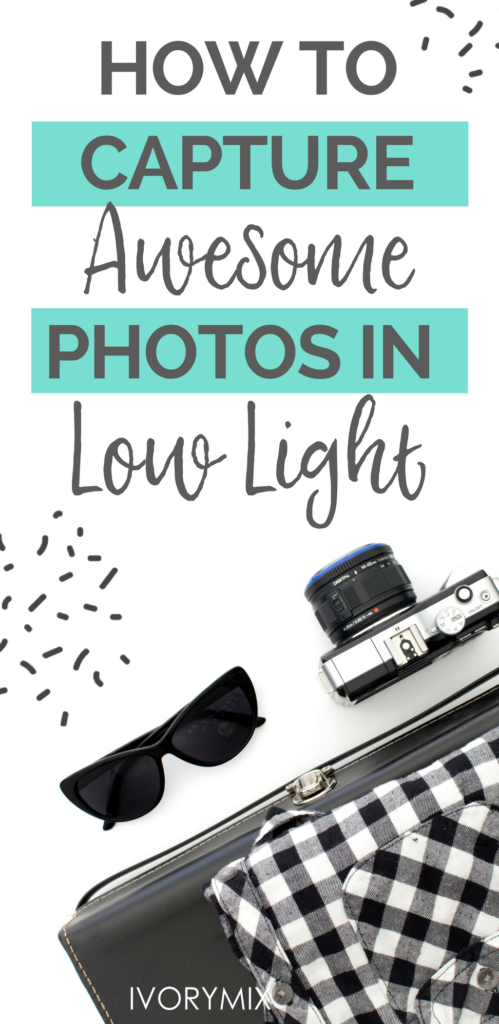 how to take photos in low light that still look great for your blog