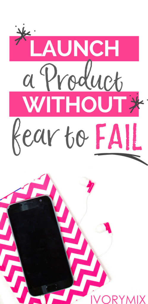 How to launch a product without fear to fail