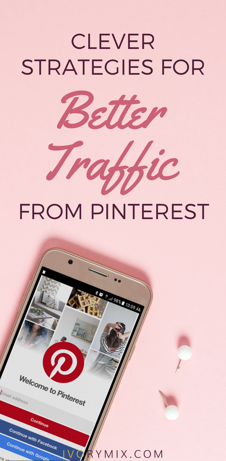 Use These Clever Strategies to Get Better Exposure and Traffic from  Pinterest - Ivory Mix