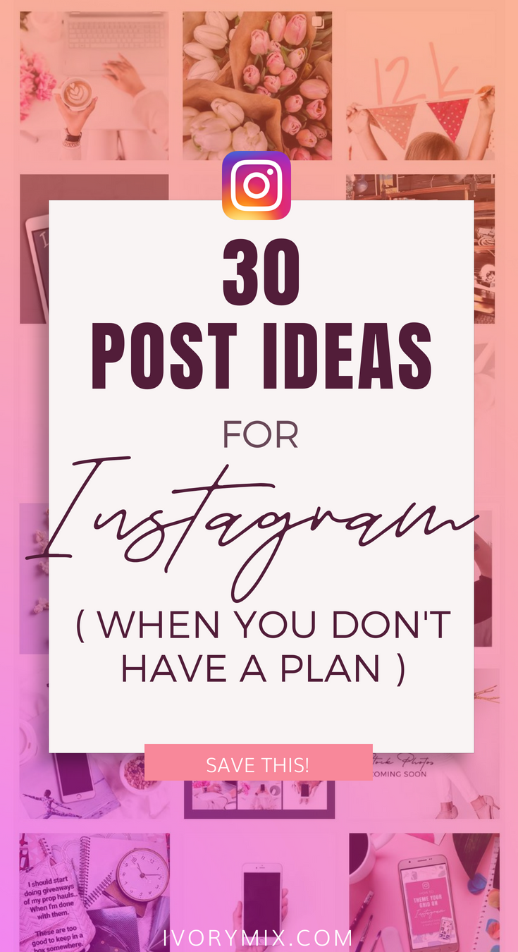 30 post ideas for Instagram (when you don't have a plan ... - 735 x 1350 png 720kB