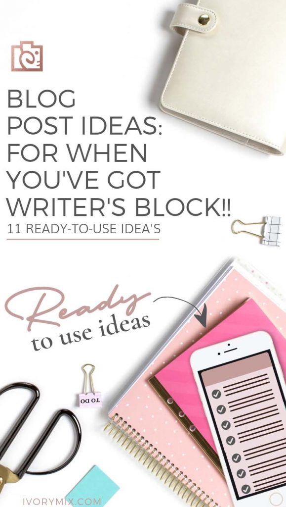 Blog Post and list of content Ideas for when you've got writer's block