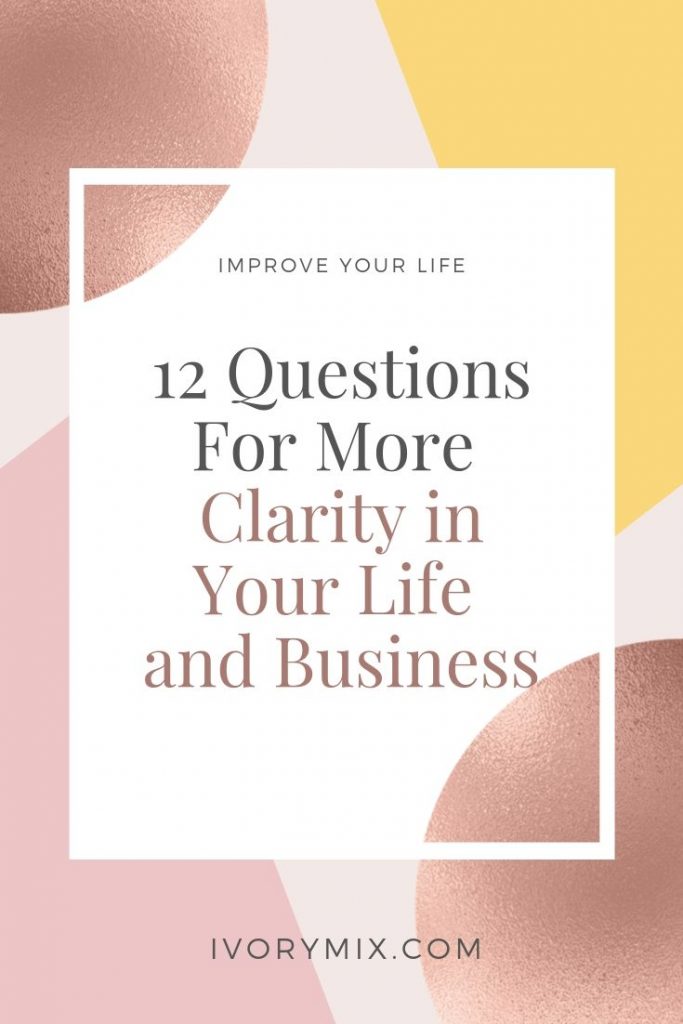 12 questions for more clarity in your life and business