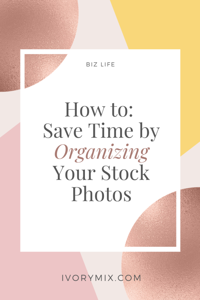 How to: Save Time by Organizing Your Stock Photos