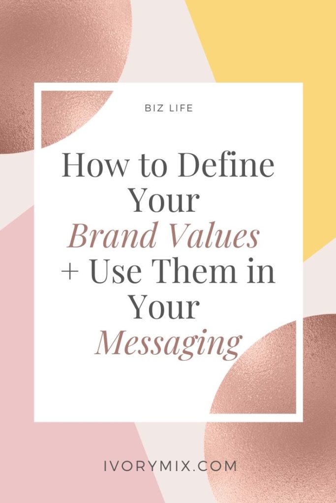 How to Define Your Brand Values + Use Them in Your Messaging