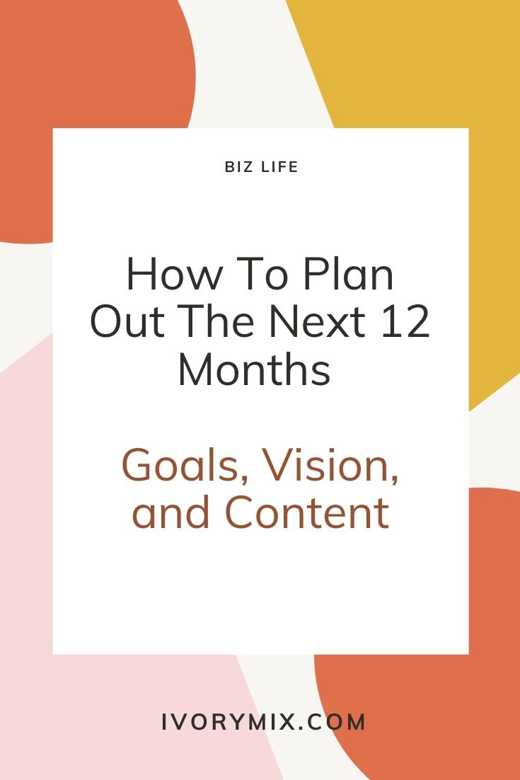How to make a 12 month plan goals vision and content ivory mix