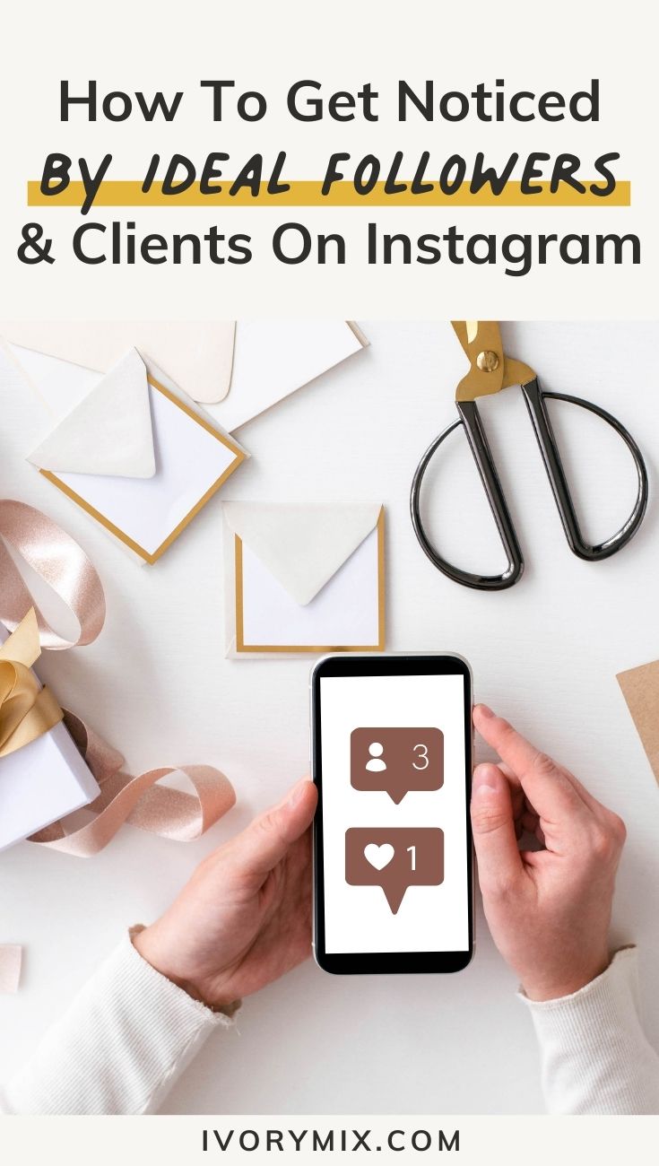 How to get noticed on Instagram by ideal followers and clients