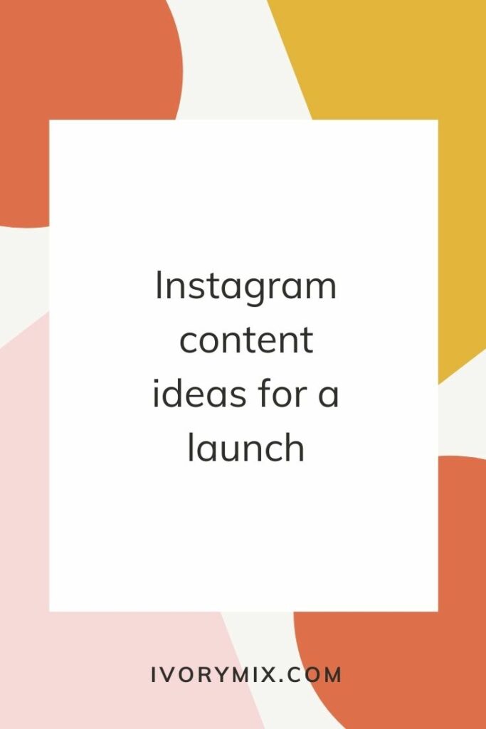 Instagram content ideas for a launch