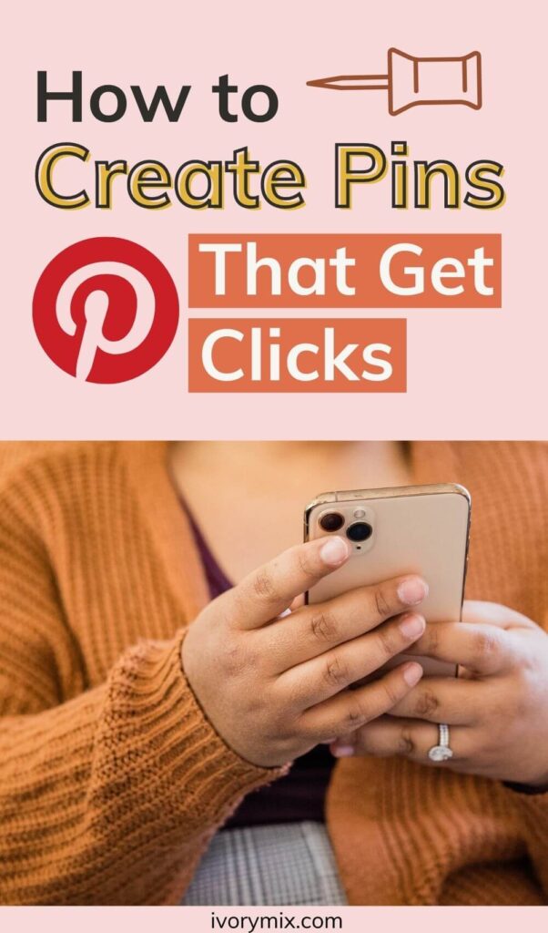 How to create pins that get clicks (design) - Ivory Mix