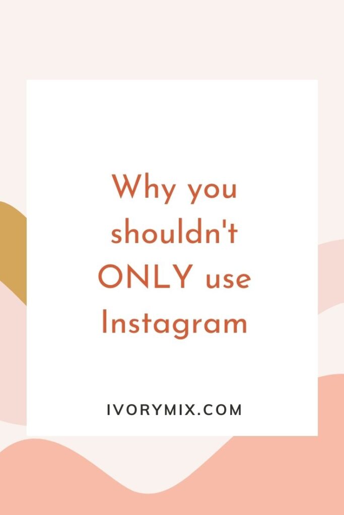 Why you shouldn't ONLY use Instagram