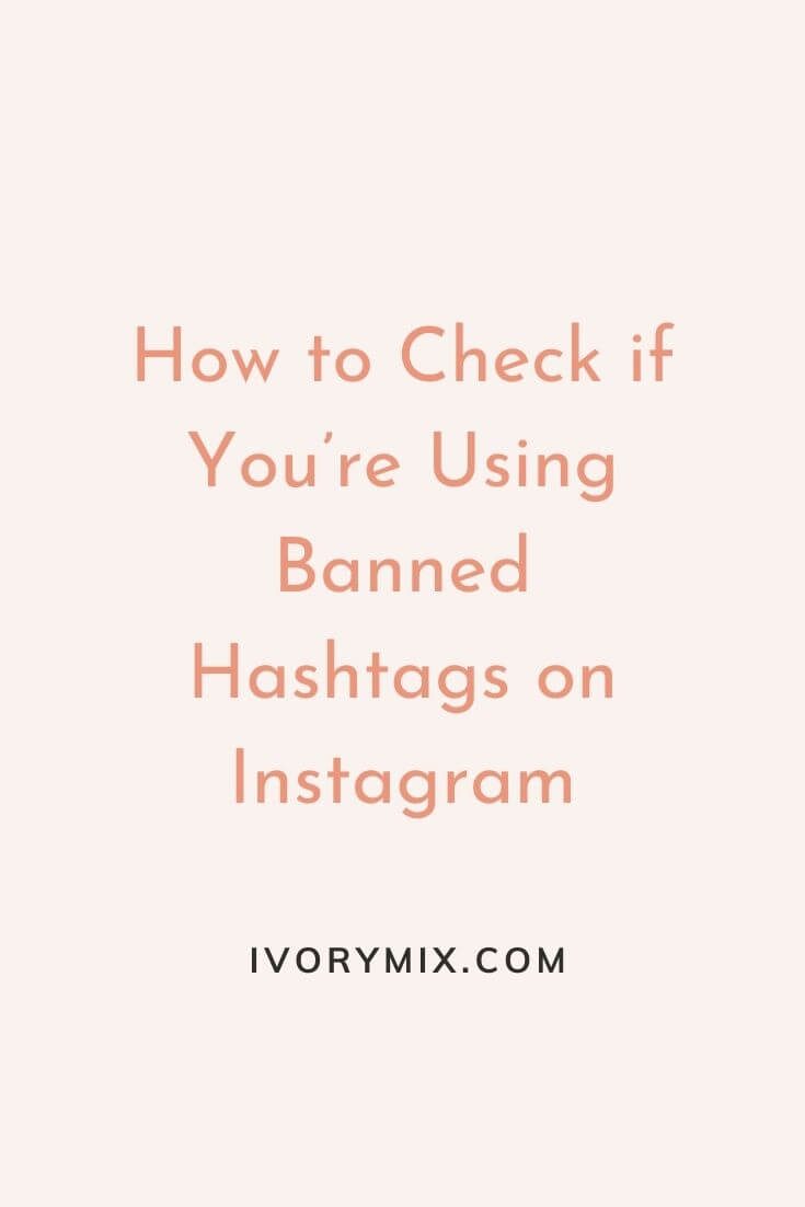 How to check if you’re using banned hashtags on Instagram Ivory Mix