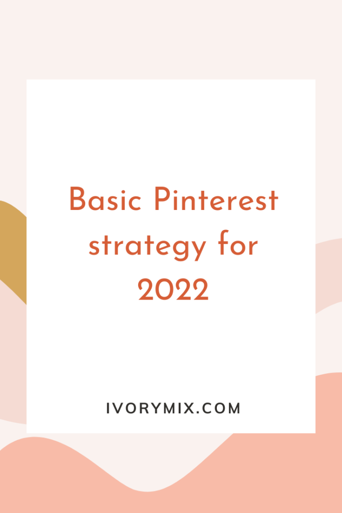 Simple Pinterest strategy for 2022