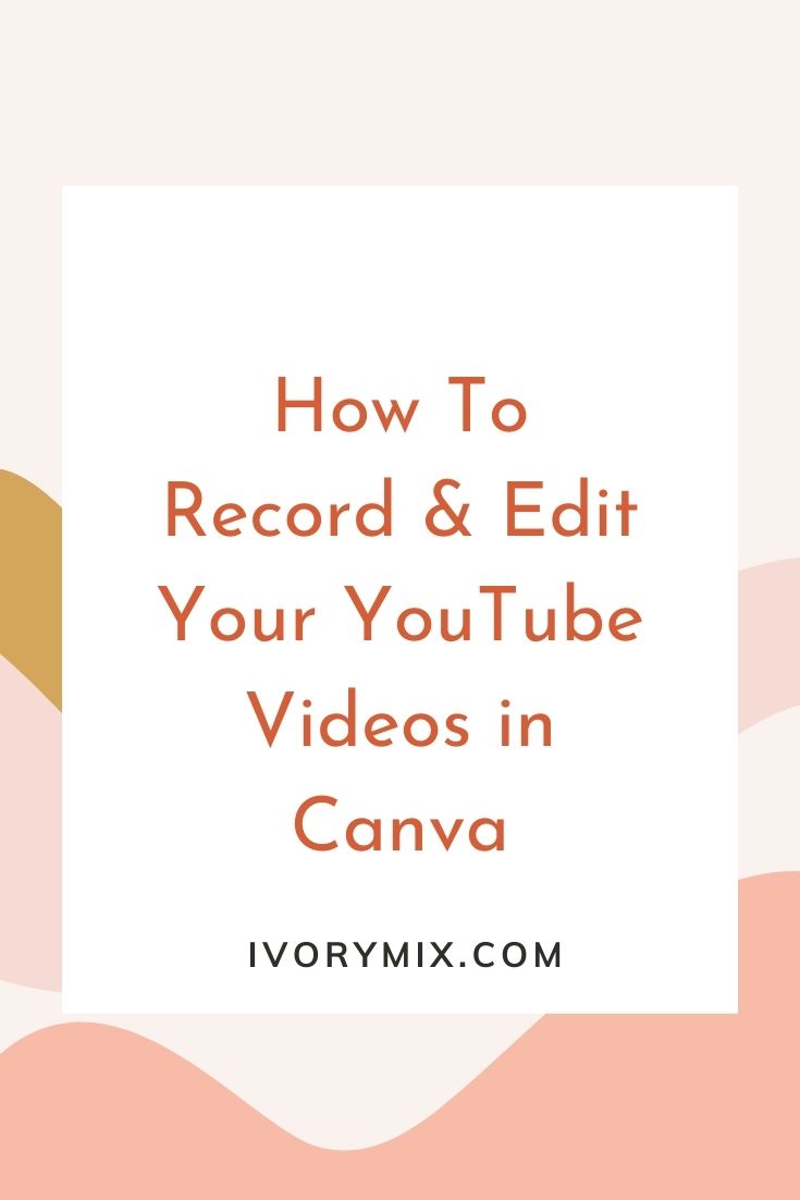 How To Record and Edit Your YouTube Videos in Canva