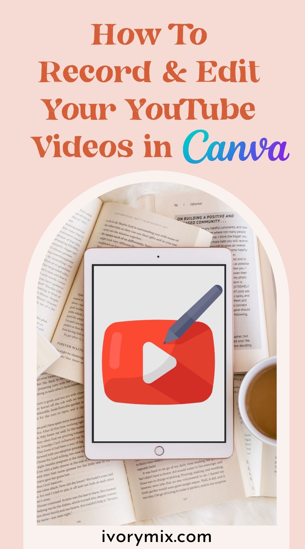 How To Record and Edit Your YouTube Videos in Canva - Ivory Mix