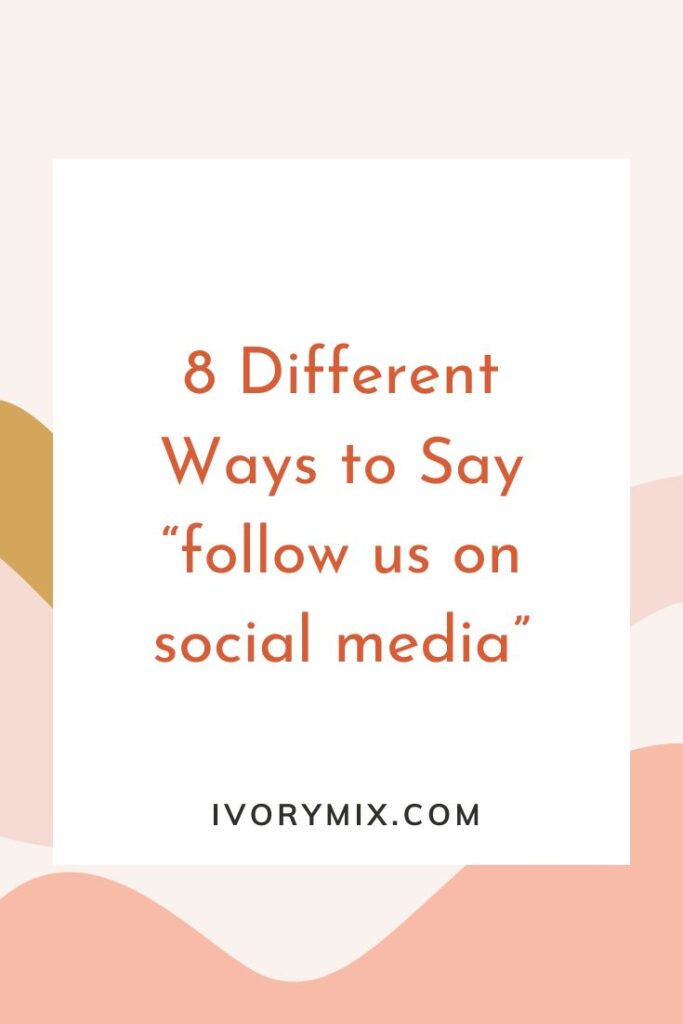 8 Different Ways to Say “follow us on social media”