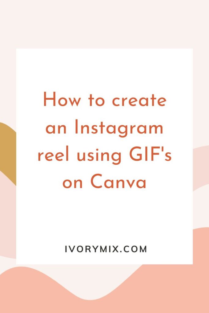 How to create an Instagram reel using GIF's on Canva