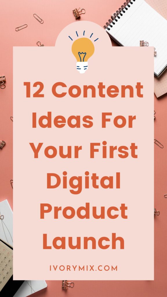 12 content ideas for your first digital product launch