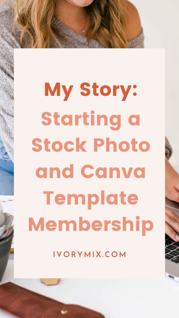 From Hobby to Business: The Story Behind Starting a Stock Photo and Canva Template Membership for Online Business Owners