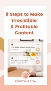 8 steps to make irresistible and profitable content - Ivory Mix