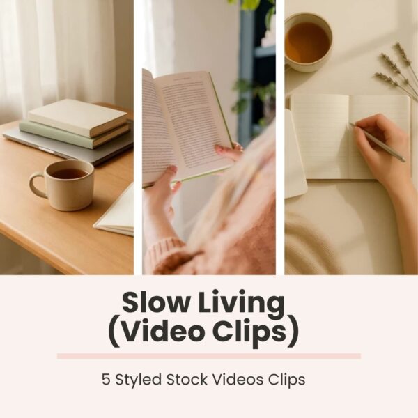 Slow Living  (Styled Stock Video Clips)