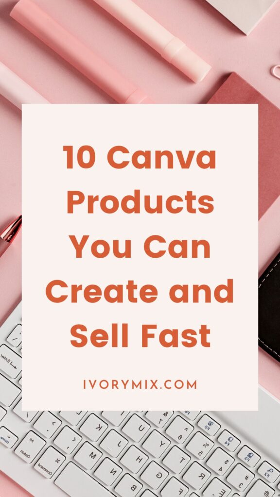 10 Beginner Friendly Digital Products to Create in Canva