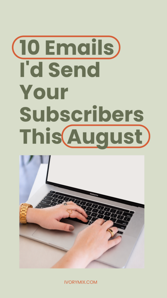 10 Emails I'd Send My Subscribers This August